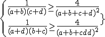 4$ \{{\frac{1}{(a+b)(c+d)} \ge \frac{4}{(a+b+c+d)^2}\atop \frac{1}{(a+d)(b+c)} \ge \frac{4}{(a+b+c+d)^2} } 